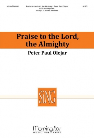 Peter Paul Olejar Praise to the Lord, the Almighty SATB, Keyboard [Organ or Piano], opt. Handbells