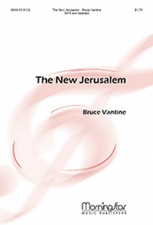 Bruce Vantine The New Jerusalem SATB and Keyboard