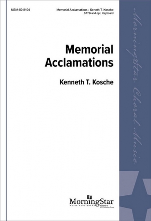 Kenneth T. Kosche Memorial Acclamations SATB a Cappella