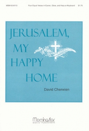 David M. Cherwien Jerusalem, My Happy Home Four-Part Equal Voices, Canon, opt. Congr., Keyboard or Harp, Oboe