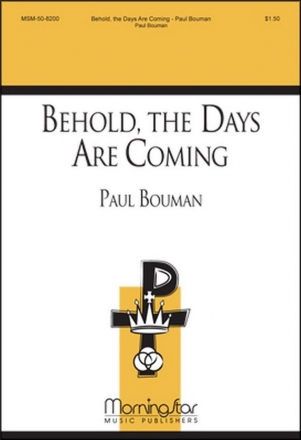 Paul Bouman Behold, the Days Are Coming SATB a cappella, Opt. Keyboard