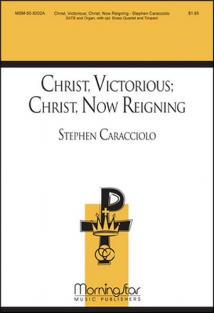 Stephen Caracciolo Christ, Victorious: Christ, Now Reigning SATB, Congregation, Organ, opt. Brass Quartet, Timpani (CHORAL SCORE)