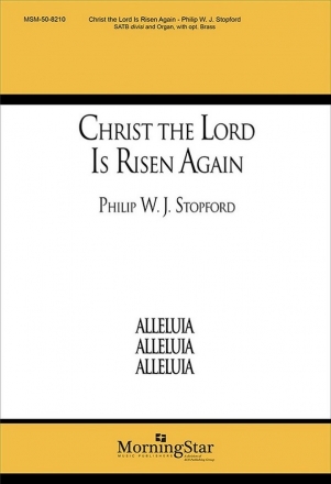 Philip W. J. Stopford Christ the Lord Is Risen Again SATB divisi, Organ or Opt. Brass Quintet with Timpani (CHORAL SCORE)