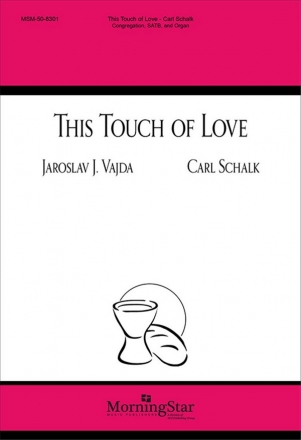 Carl Schalk This Touch of Love SATB, opt. Congregation and Organ (Blatt)