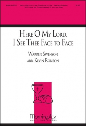 Kevin Robison Here, O My Lord, I See Thee Face to Face SATB, Organ, opt. Handbells, Oboe