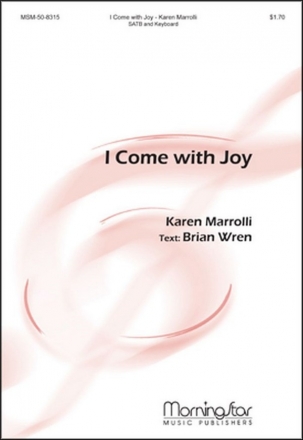 Karen Marrolli I Come with Joy SATB, Piano or Organ