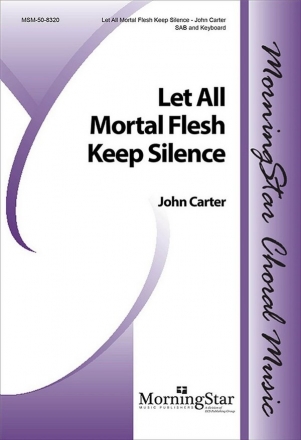 John Carter Let All Mortal Flesh Keep Silence SAB, Keyboard