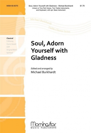 Michael Burkhardt Soul, Adorn Yourself with Gladness Unison or 2-part, Keyboard, 2 C or B-flat Instr, opt Cello/Bass Instr.