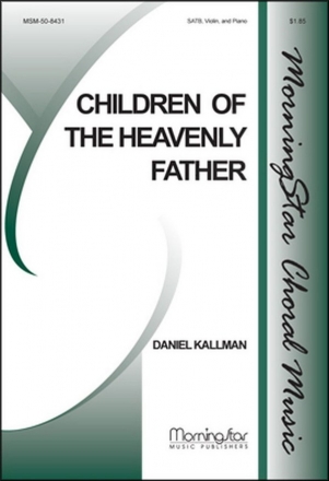 Daniel Kallman Children of the Heavenly Father SATB, Piano, Violin