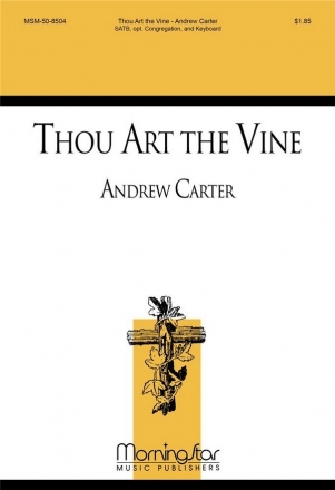 Andrew Carter Thou Art the Vine SATB, Descant, opt. Congregation, Keyboard, Handbells (CHORAL SCORE)