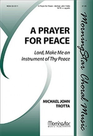 Michael J. Trotta A Prayer for Peace SATB a Cappella