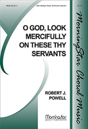 Robert J. Powell O God, Look Mercifully on These Thy Servants SATB, Medium Voice Solo, Keyboard