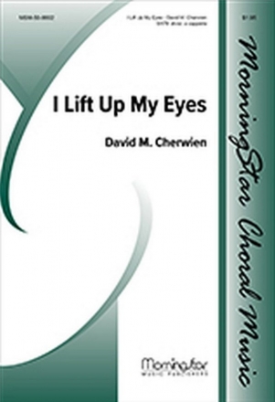 David M. Cherwien I Lift Up My Eyes SATB divisi, a cappella