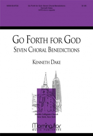 Kenneth Dake Go Forth For God: Seven Choral Benedictions SATB divisi, a cappella