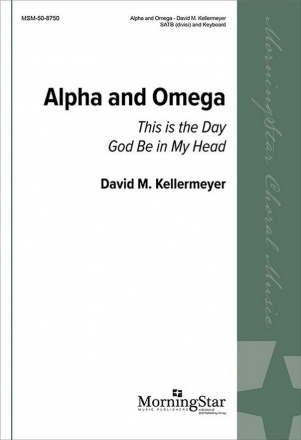 David M. Kellermeyer Alpha and Omega SATB divisi and Keyboard