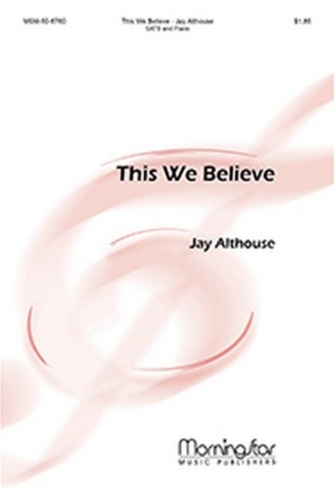 Jay Althouse This We Believe SATB and Piano