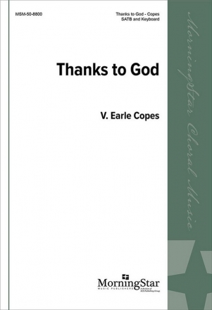 V. Earle Copes Thanks to God SATB divisi and Keyboard