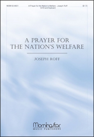 Joseph Roff A Prayer for the Nation's Welfare SATB, opt. Congregation and Organ