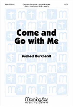 Michael Burkhardt Come and Go with Me Medium Voice Solo and SATB a cappella