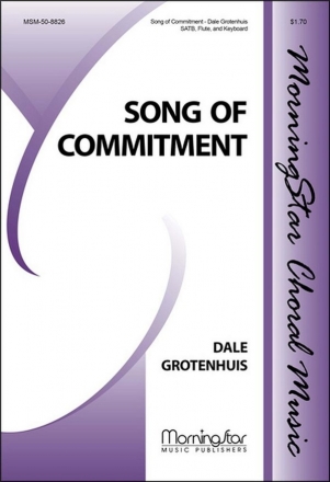 Dale Grotenhuis Song of Commitment SATB, Keyboard, Flute