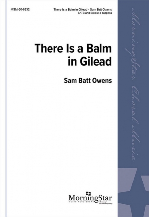 Sam Batt Owens There Is a Balm in Gilead SATB, Soloist [Medium Voice] a cappella