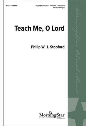 Philip W. J. Stopford Teach Me, O Lord SATB and Organ