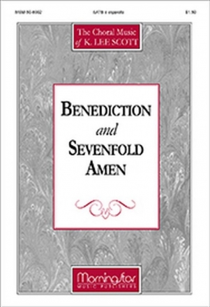 K. Lee Scott Benediction and Sevenfold Amen SATB a Cappella