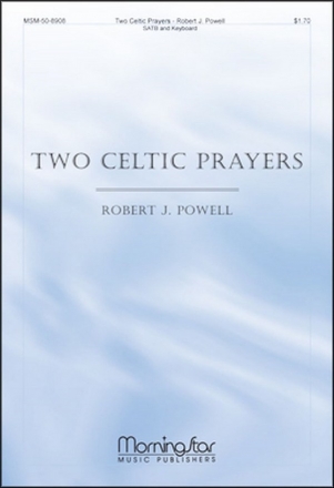 Robert J. Powell Two Celtic Prayers SATB a Cappella