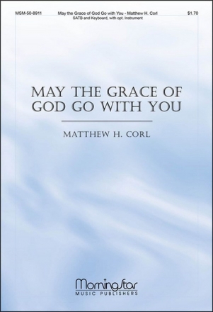 Matthew H. Corl May the Grace of God Go with You SATB, Keyboard, opt. C Instrument or B-flat Instrument