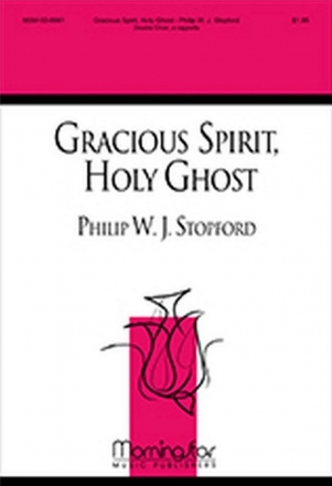 Philip W. J. Stopford Gracious Spirit, Holy Ghost Double Choir, a cappella