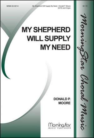 Donald P. Moore My Shepherd Will Supply My Need SATB and Keyboard