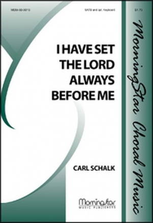 Carl Schalk I Have Set the Lord Always Before Me SATB a cappella, Opt. Keyboard