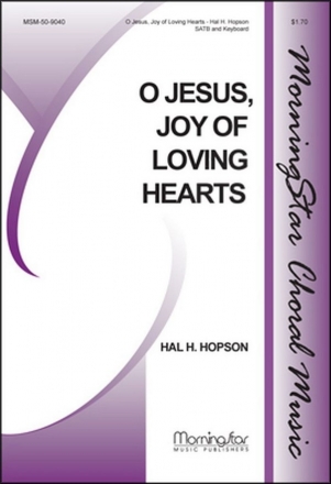 Hal H. Hopson O Jesus, Joy of Loving Hearts SATB and Keyboard