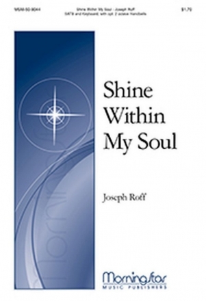 Joseph Roff Shine Within My Soul SATB, Keyboard, opt. Handbells