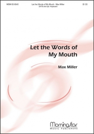 Max Miller Let the Words of My Mouth SATB and Keyboard