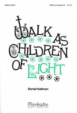 Daniel Kallman Walk As Children of Light SATB and Keyboard