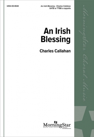 Charles Callahan An Irish Blessing TTBB a Cappella