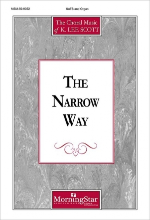 K. Lee Scott The Narrow Way SATB and Organ