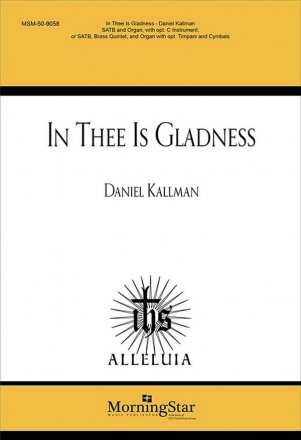 Daniel Kallman In Thee Is Gladness SATB, opt. Children's Choir, Organ, opt. C Instrument