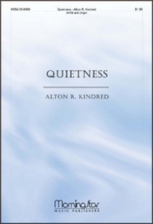 Alton R. Kindred Quietness SATB and Organ