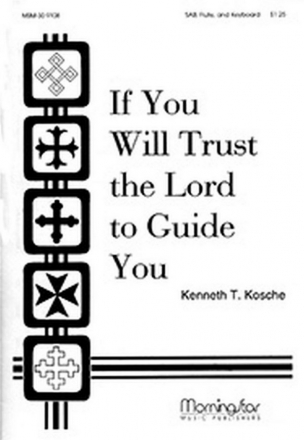 Kenneth T. Kosche If You Will Trust the Lord to Guide You SAB, Flute and Keyboard