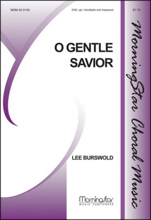 Lee Burswold O Gentle Savior SAB, Organ, opt. Handbells