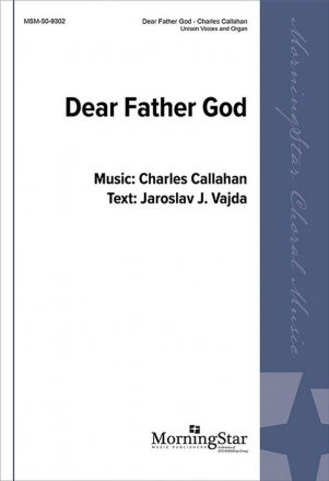 Charles Callahan Dear Father God Unison Voices, Descant and Organ