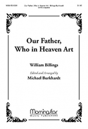 William Billings Our Father, Who in Heaven Art SATB a Cappella