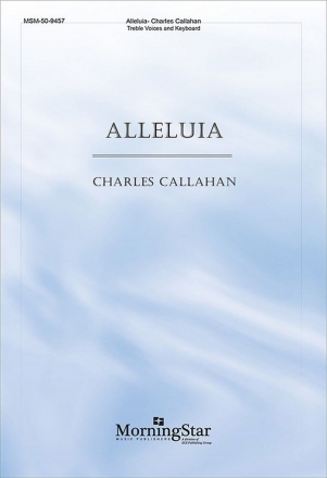 Charles Callahan Alleluia SSAA , Keyboard [Organ or Piano] (CHORAL SCORE)