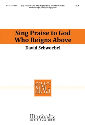 David Schwoebel Sing Praise to God Who Reigns Above SATB, opt. Congregation and Organ