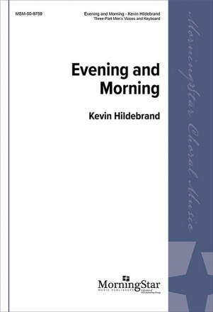 Kevin Hildebrand Evening and Morning Three-Part Men's Voices Keyboard