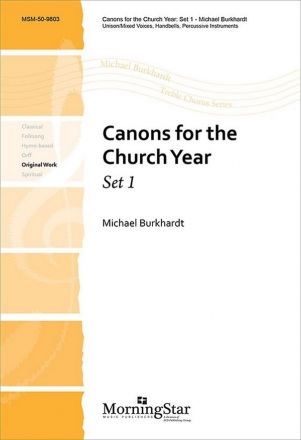 Michael Burkhardt Canons for the Church Year, Set 1 Canon, Unison Voices, Handbells, Percussion, Orff Instruments