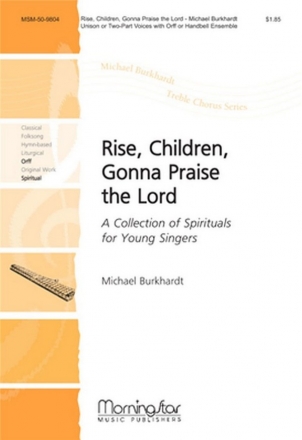 Michael Burkhardt Rise, Children, Gonna Praise the Lord Unison Voices or SA, opt. Orff Instruments or Handbells