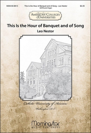 Leo Nestor This Is the Hour of Banquet and of Song SATB, Organ or Orchestra